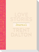Love Stories Journal: A Gorgeous Guided Keepsake Based on Trent Dalton'sbeloved Bestselling Book, Love Stories