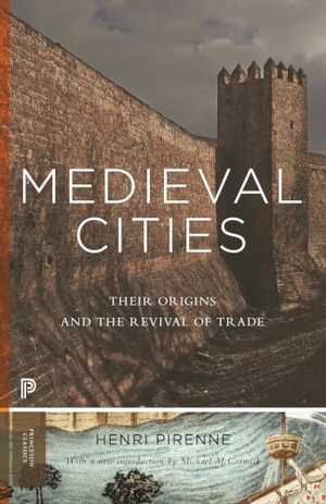 Pirenne, Henri. Medieval Cities - Their Origins and the Revival of Trade - Updated Edition. Princeton University Press, 2014.