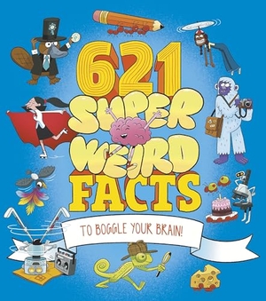 Phillips, Adam / Rooney, Anne et al. 621 Super Weird Facts to Boggle Your Brain. Arcturus Publishing Ltd, 2025.