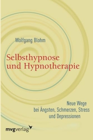 Blohm, Wolfgang. Selbsthypnose und Hypnotherapie - Neue Wege bei Ängsten, Schmerzen, Stress und Depressionen. MVG Moderne Vlgs. Ges., 2006.