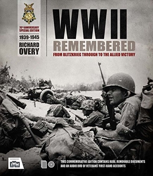 Overy, Richard. WWII Remembered: From Blitzkrieg Through to the Allied Victory. Welbeck Pub Group Ltd, 2015.