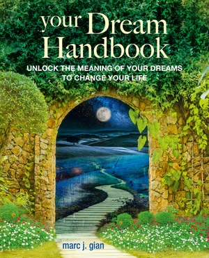 Gian, Marc J.. Your Dream Handbook - Unlock the meaning of your dreams to change your life. Ryland, Peters & Small - IWUK, 2024.