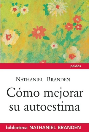 Branden, Nathaniel. Cómo Mejorar Su Autoestima. Planeta Publishing Corp, 2016.