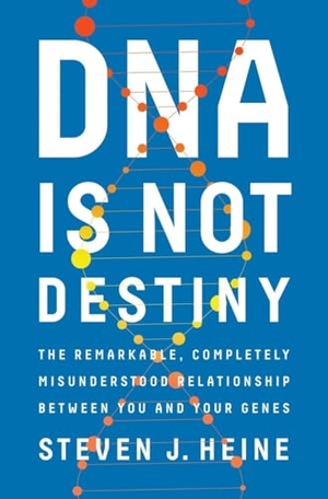 Heine, Steven J.. DNA Is Not Destiny: The Remarkable, Completely Misunderstood Relationship Between You and Your Genes. Blue Guides Limited of London, 2017.