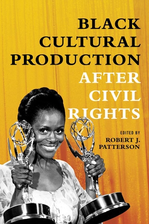 Black Cultural Production after Civil Rights. University of Illinois Press, 2019.