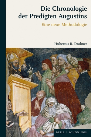 Drobner, Hubertus R.. Die Chronologie der Predigten Augustins - Eine neue Methodologie. Brill I  Schoeningh, 2023.
