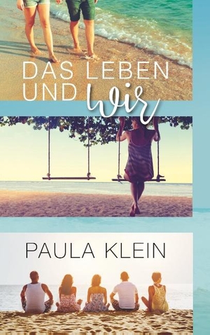 Klein, Paula. Das Leben und wir. Books on Demand, 