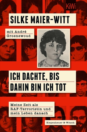 Maier-Witt, Silke. Ich dachte, bis dahin bin ich tot - Meine Zeit als RAF-Terroristin und mein Leben danach | Aus dem Inneren der Rote Armee Fraktion. Kiepenheuer & Witsch GmbH, 2026.