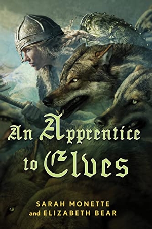 Bear, Elizabeth / Sarah Monette. An Apprentice to Elves. Tor Publishing Group, 2015.
