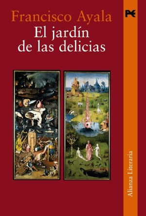 Ayala, Francisco. El jardín de las delicias. Alianza Editorial, 2006.