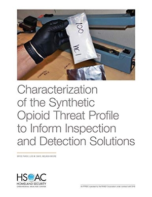 Pardo, Bryce / Davis, Lois M et al. Characterization of the Synthetic Opioid Threat Profile to Inform Inspection and Detection Solutions. RAND Corporation, 2019.