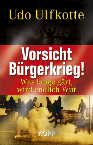 Ulfkotte, Udo. Vorsicht Bürgerkrieg! - Was lange gärt, wird endlich Wut. Kopp Verlag, 2009.