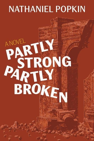 Popkin, Nathaniel. Partly Strong, Partly Broken. New Door Books, 2026.