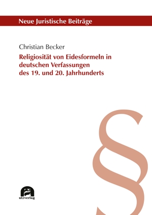 Becker, Christian. Religiosität von Eidesformeln in deutschen Verfassungen des 19. und 20. Jahrhunderts. utzverlag GmbH, 2024.