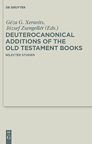 Zsengellér, József / Géza G. Xeravits (Hrsg.). Deuterocanonical Additions of the Old Testament Books - Selected Studies. De Gruyter, 2010.