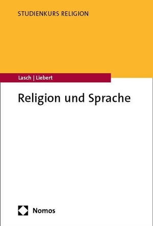 Liebert, Wolf-Andreas / Alexander Lasch. Religion und Sprache. Nomos Verlags GmbH, 2025.