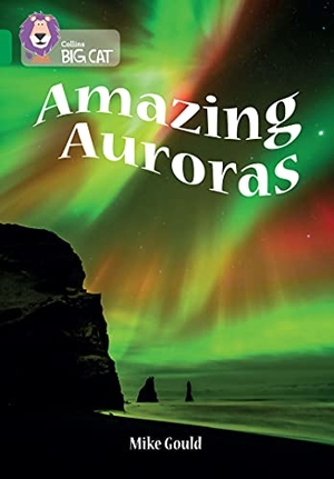 Gould, Mike / Royal Observatory Greenwich. Amazing Auroras - Band 15/Emerald. HarperCollins Publishers, 2022.