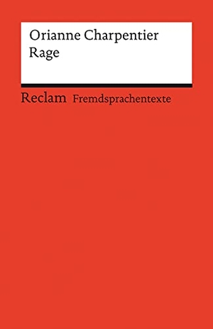 Charpentier, Orianne. Rage - Französischer Text mit deutschen Worterklärungen. Niveau B2 (GER). Reclam Philipp Jun., 2022.