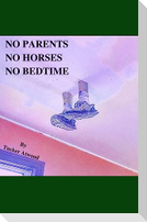 No Parents No Horses No Bedtime