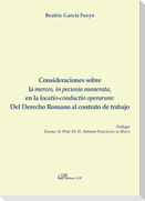 Consideraciones sobre la "merces, in pecunia numerata, en la locatio-conductio operarum" : del derecho romano al contrato de trabajo