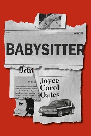 Oates, Joyce Carol. Babysitter - A novel. Knopf Doubleday Publishing Group, 1900.