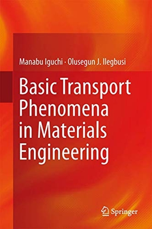 Ilegbusi, Olusegun J. / Manabu Iguchi. Basic Transport Phenomena in Materials Engineering. Springer Japan, 2013.