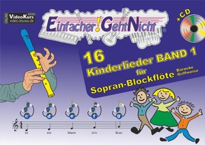 Leuchtner, Martin / Bruno Waizmann. Einfacher!-Geht-Nicht: 16 Kinderlieder BAND 1 - für Sopran-Blockflöte (barocke Griffweise) mit CD - Das besondere Notenheft für Anfänger. LeuWa-Verlag GmbH, 2016.