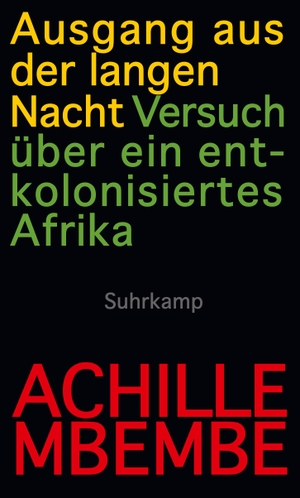 Mbembe, Achille. Ausgang aus der langen Nacht - Versuch über ein entkolonisiertes Afrika. Suhrkamp Verlag AG, 2016.