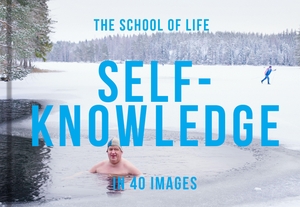 The School Of Life. Self-Knowledge in 40 Images - The art of self-understanding. The School of Life Press, 2024.