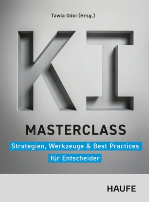 Odoi, Tawia. KI-Masterclass - Strategien, Werkzeuge & Best Practices für Entscheider. Haufe-Lexware GmbH, 2026.