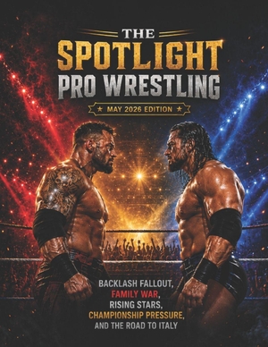 Deep. The Spotlight Pro Wrestling May 2026 Edition - Backlash Fallout, Family War, Rising Stars, Championship Pressure, and the Road to Italy. Amazon Digital Services LLC - Kdp, 2026.