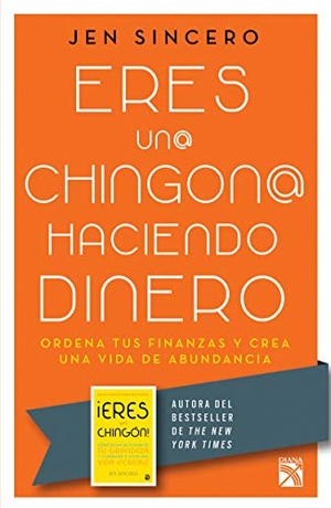 Sincero, Jen. Eres Un@ Chingon@ Haciendo Dinero / You Are a Badass at Making Money: Master the Mindset of Wealth. Planeta Publishing Corp, 2018.