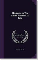 Elizabeth; or The Exiles of Sibera. A Tale