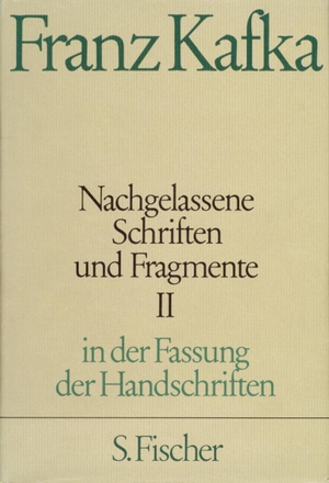 Kafka, Franz. Nachgelassene Schriften und Fragmente II - In der Fassung der Handschrift. FISCHER, S., 1992.