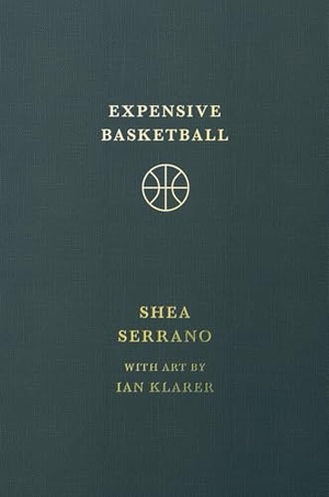 Serrano, Shea. Expensive Basketball. Grand Central Publishing, 2025.