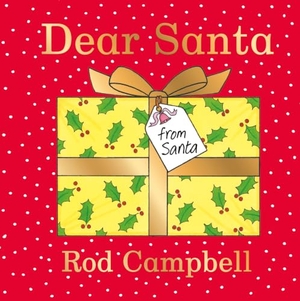 Campbell, Rod. Dear Santa. Macmillan Publishers Int Ltd - MDL, 2020.
