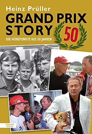 Prüller, Heinz. Prüller, H: Grand Prix Story 50 - Die Höhepunkte aus 50 Jahren. Residenz Verlag, 2021.