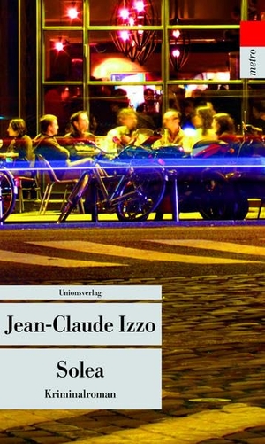 Izzo, Jean-Claude. Solea. Unionsverlag, 2013.