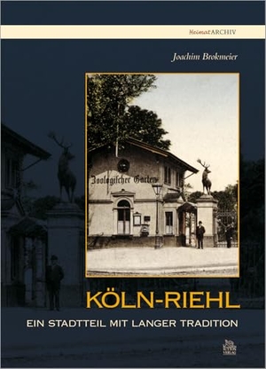 Brokmeier, Joachim. Köln-Riehl - Ein Stadtteil mit langer Tradition. Sutton Verlag GmbH, 2016.