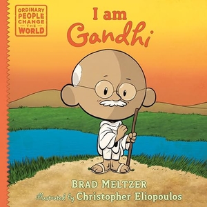 Meltzer, Brad / Christopher Eliopoulos. I Am Gandhi. Penguin Young Readers Group, 2023.