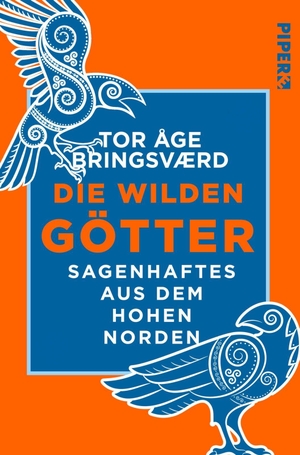 Bringsværd, Tor Åge. Die wilden Götter - Sagenhaftes aus dem hohen Norden. Piper Verlag GmbH, 2018.