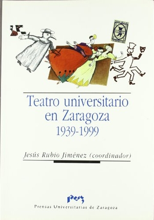 Rubio Jiménez, Jesús. Teatro universitario en Zaragoza, 1939-1999. Prensas de la Universidad de Zaragoza, 2000.