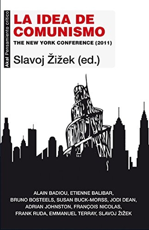 Zizek, Slavoj / Francisco López Martín. La idea de comunismo : The New York Conference, 2011. Ediciones Akal, 2014.