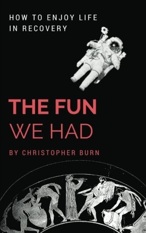Burn, Christopher. The Fun We Had: Articles By A Psychotherapist. Touchladybirdlucky Studios, 2016.