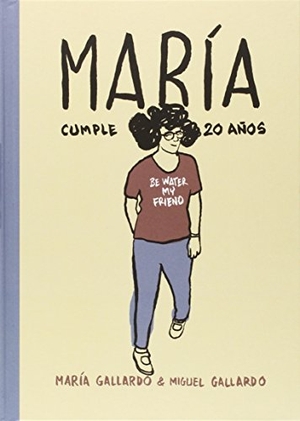 Gallardo, Miguel. María cumple 20 años. Astiberri Ediciones, 2015.