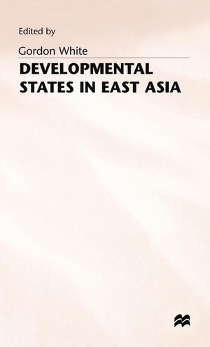 White, Jerry / Jerry White. Development States in East Asia. Springer Nature B.V., 1988.