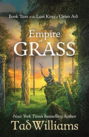 Williams, Tad. Empire of Grass - Book Two of The Last King of Osten Ard. Hodder And Stoughton Ltd., 2020.