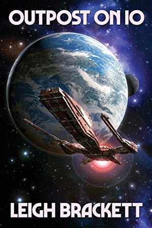 Brackett, Leigh. Outpost on Io - A Positronic Book. Positronic Publishing, 2020.
