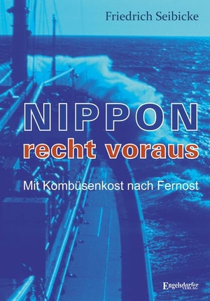 Seibicke, Friedrich. NIPPON recht voraus - Mit Kombüsenkost nach Fernost. Engelsdorfer Verlag, 2026.