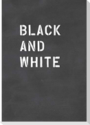 Black and White / Schwarz auf Weiß